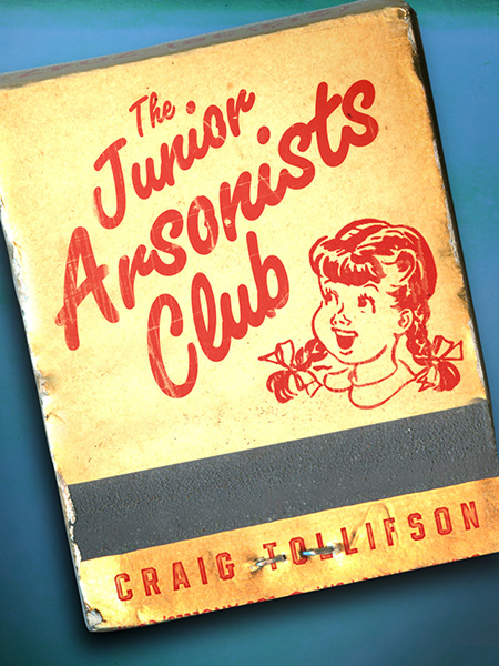 The Junior Arsonist’s Club